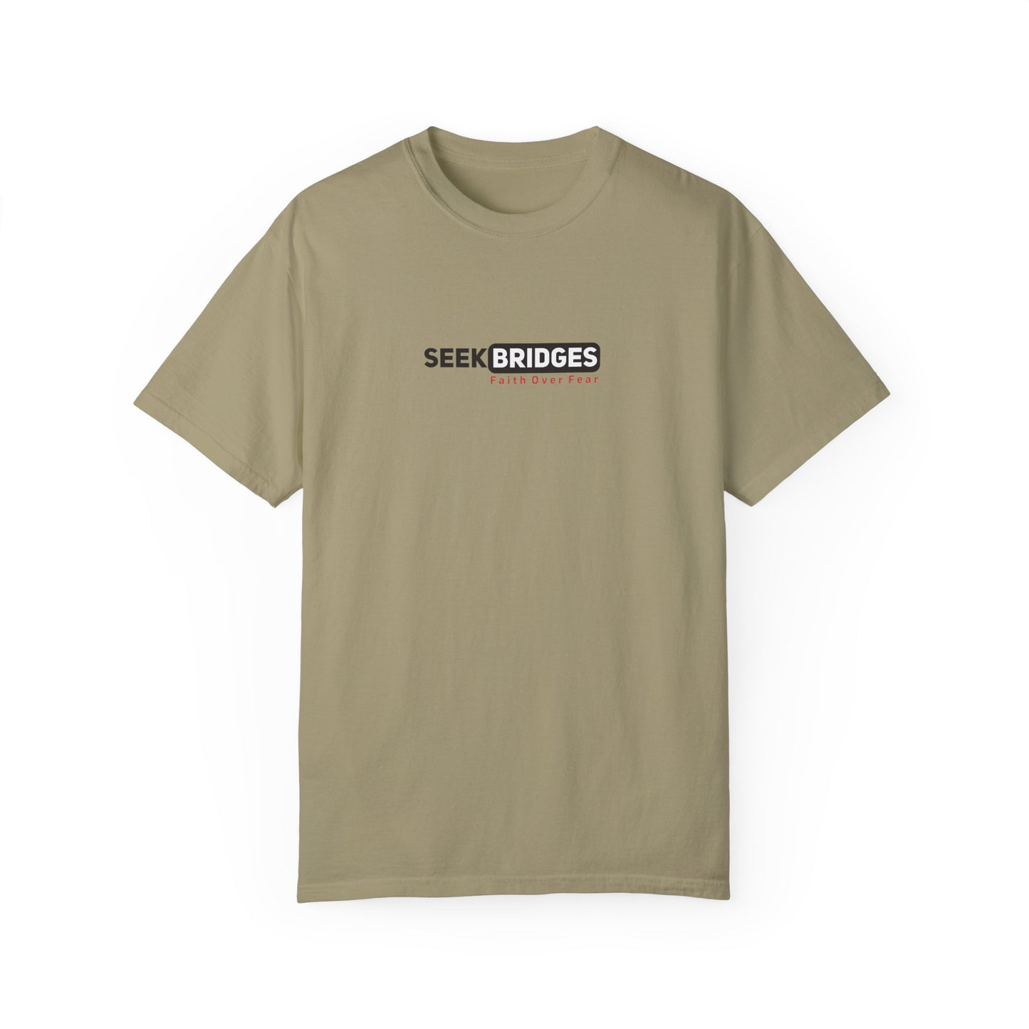Unisex Garment-Dyed T-Shirt - 'Seek Bridges: Faith Over Fear' Inspirational Tee