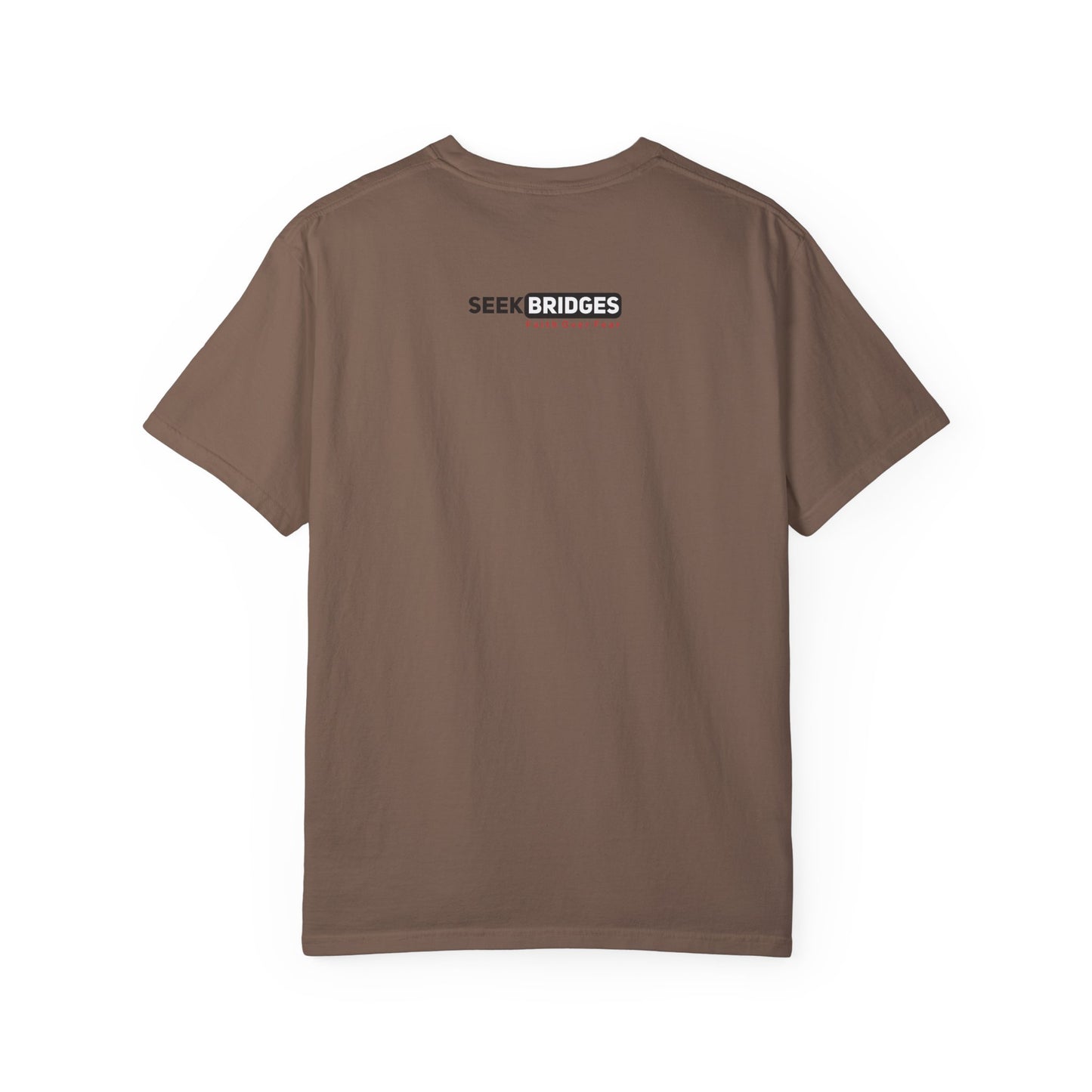Unisex Garment-Dyed T-Shirt - 'Seek Bridges: Faith Over Fear' Inspirational Tee