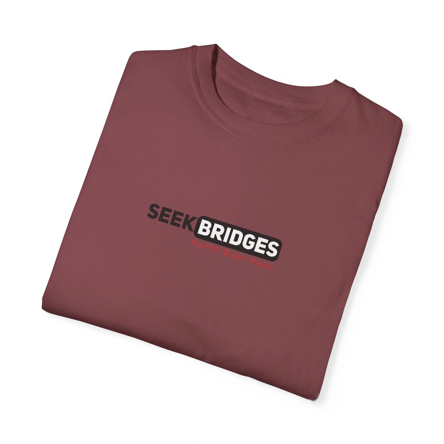 Unisex Garment-Dyed T-Shirt - 'Seek Bridges: Faith Over Fear' Inspirational Tee