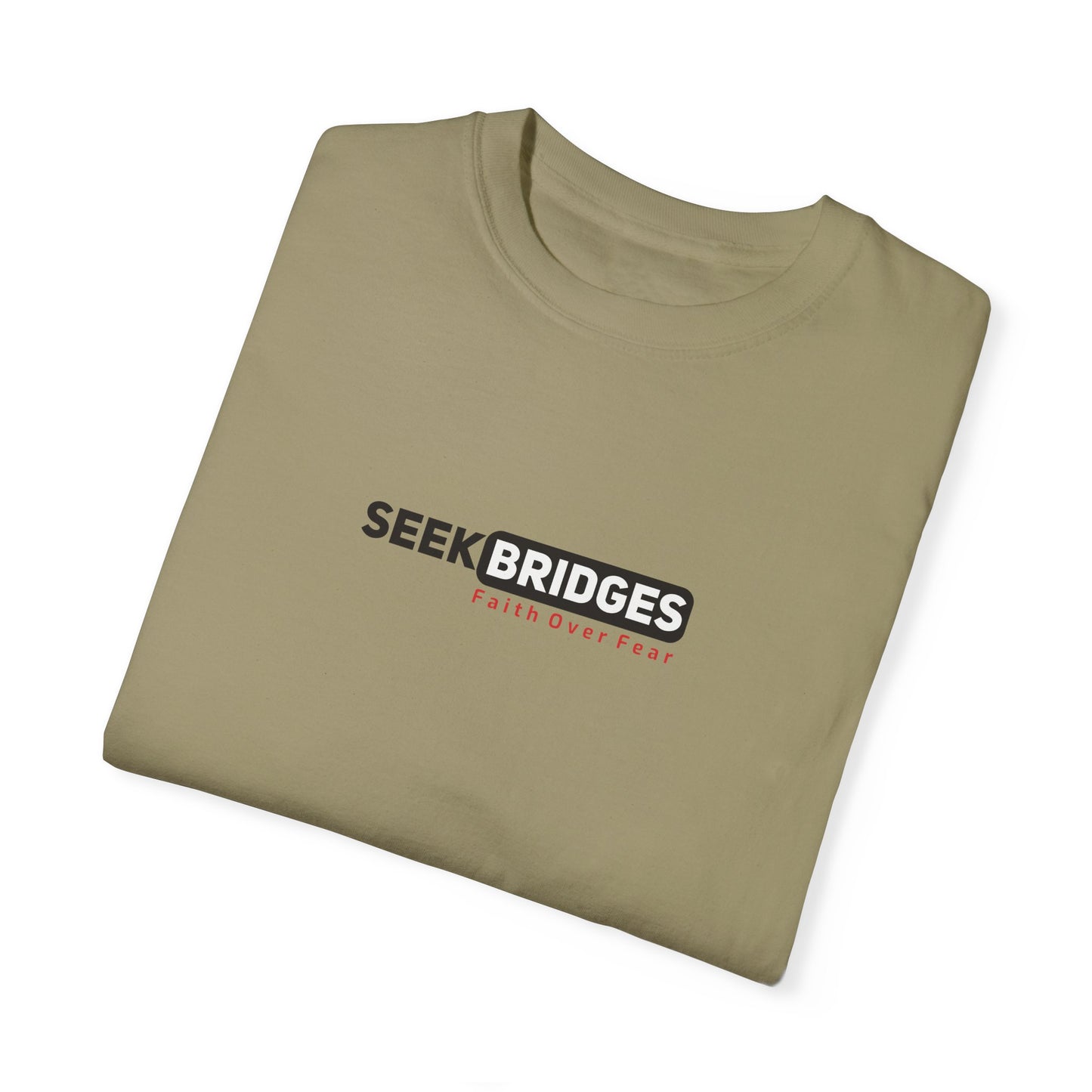 Unisex Garment-Dyed T-Shirt - 'Seek Bridges: Faith Over Fear' Inspirational Tee