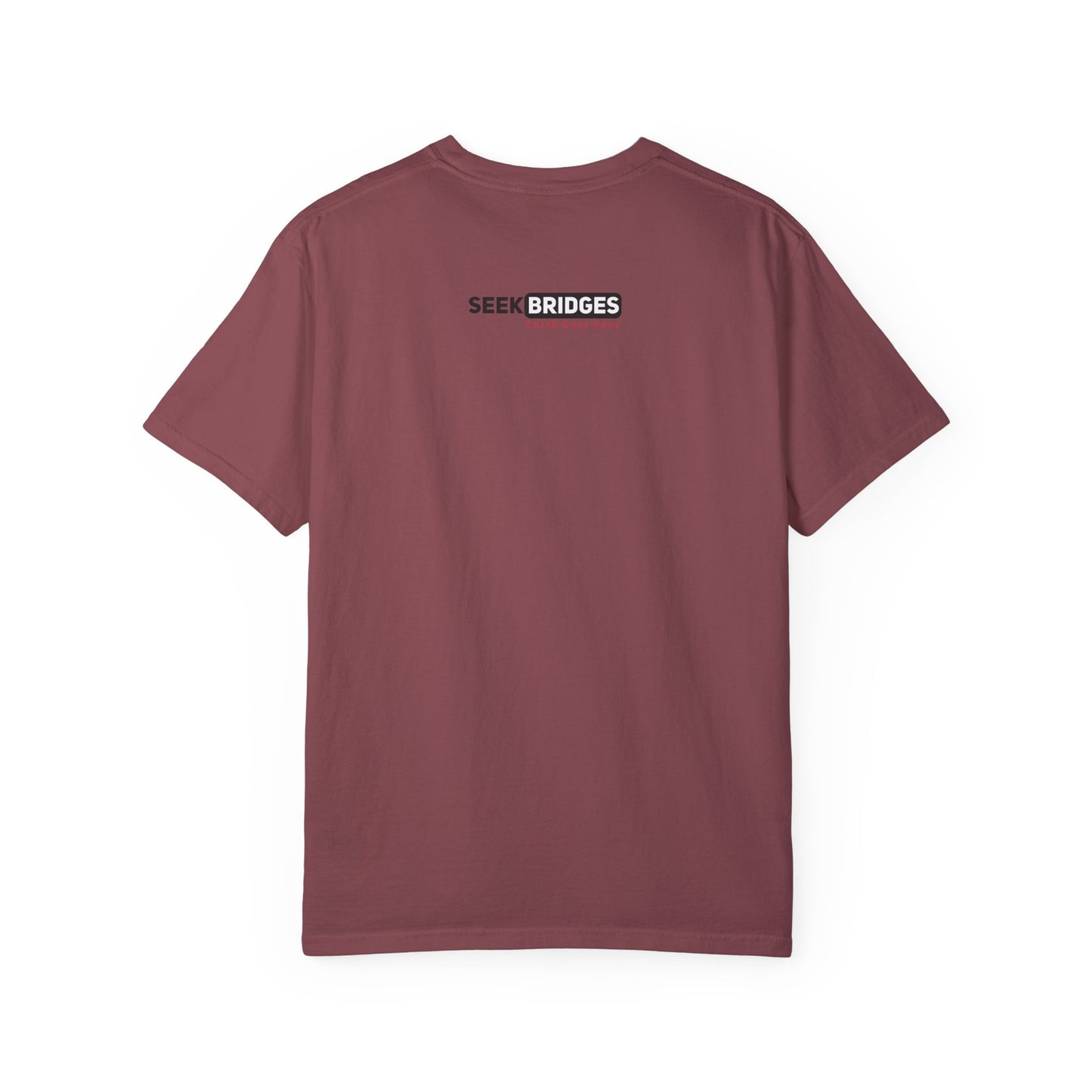 Unisex Garment-Dyed T-Shirt - 'Seek Bridges: Faith Over Fear' Inspirational Tee