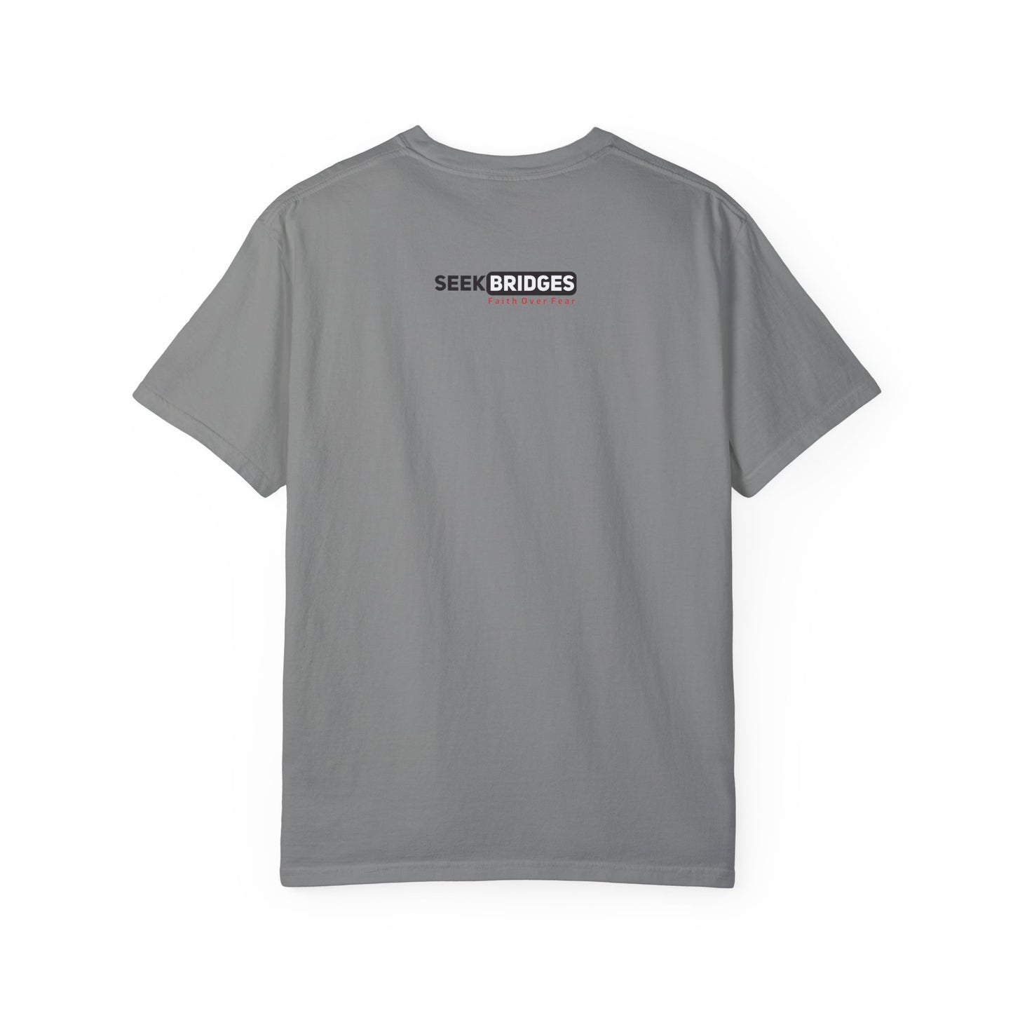 Unisex Garment-Dyed T-Shirt - 'Seek Bridges: Faith Over Fear' Inspirational Tee