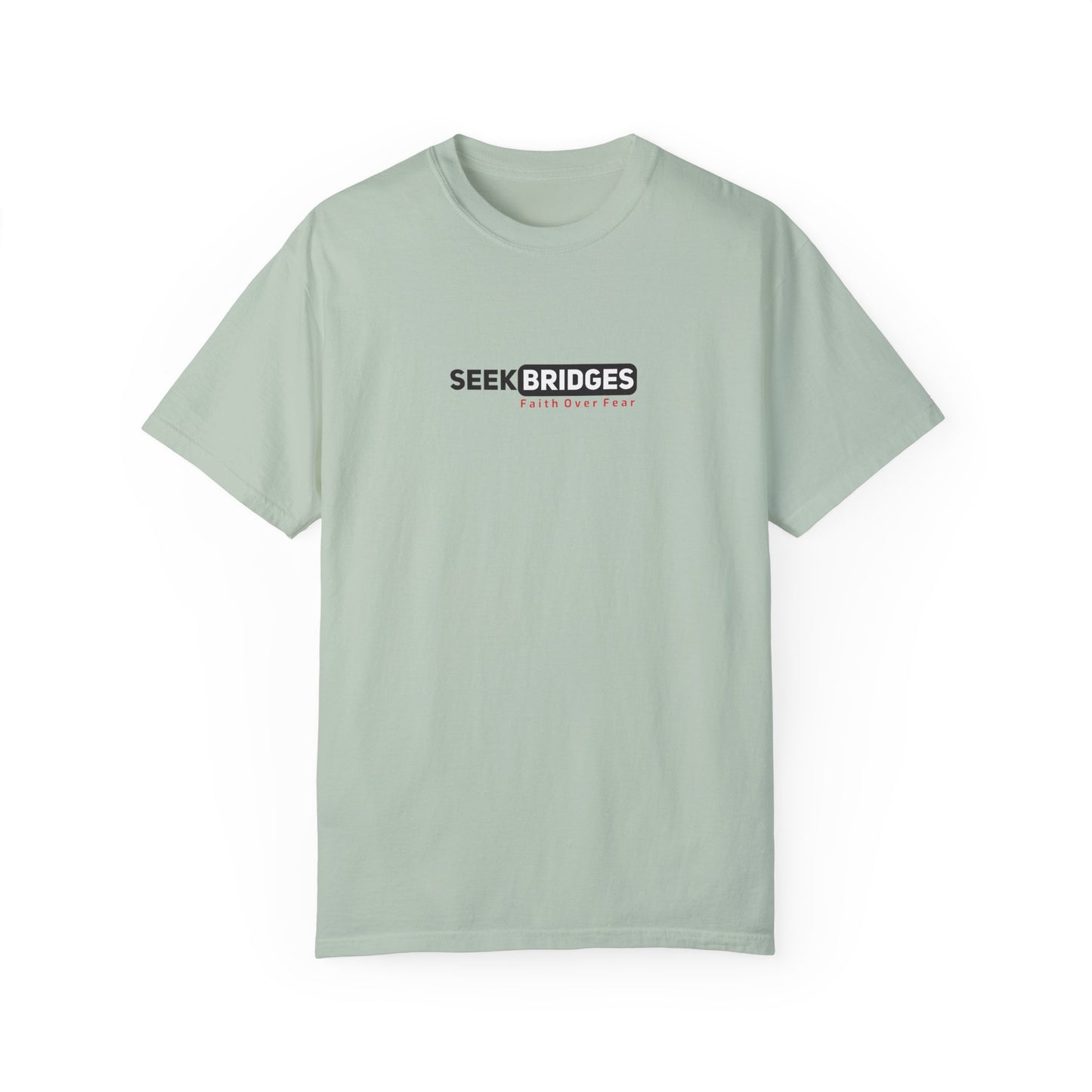 Unisex Garment-Dyed T-Shirt - 'Seek Bridges: Faith Over Fear' Inspirational Tee