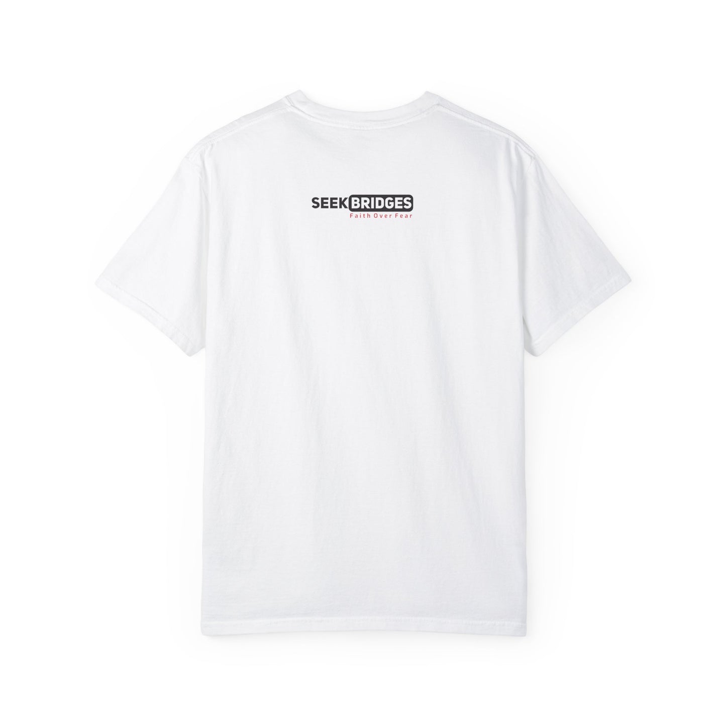 Unisex Garment-Dyed T-Shirt - 'Seek Bridges: Faith Over Fear' Inspirational Tee