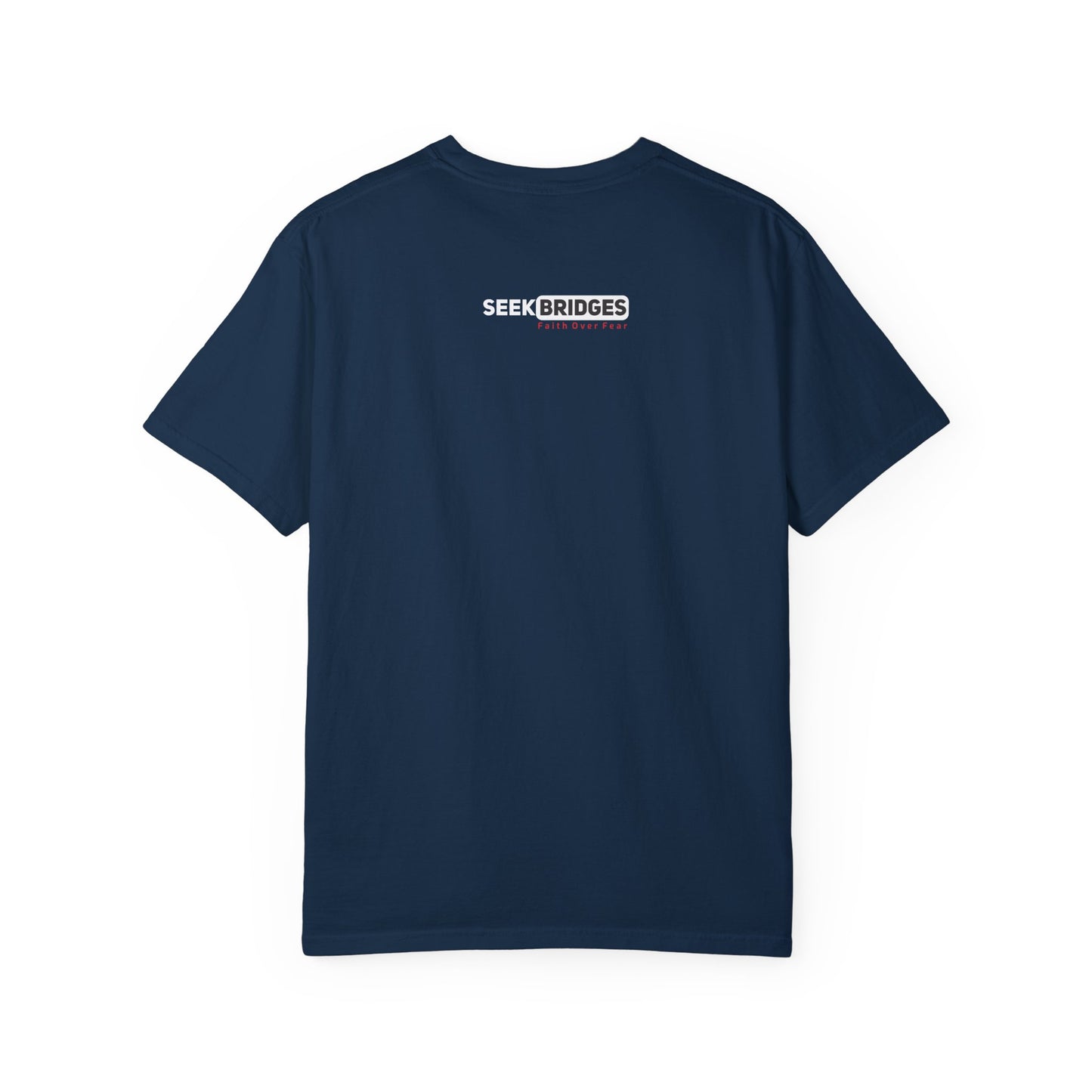 Unisex Garment-Dyed T-Shirt - 'Seek Bridges: Faith Over Fear' Inspirational Tee