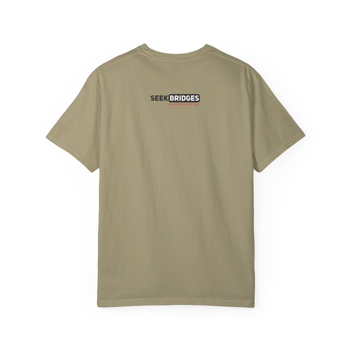 Unisex Garment-Dyed T-Shirt - 'Seek Bridges: Faith Over Fear' Inspirational Tee