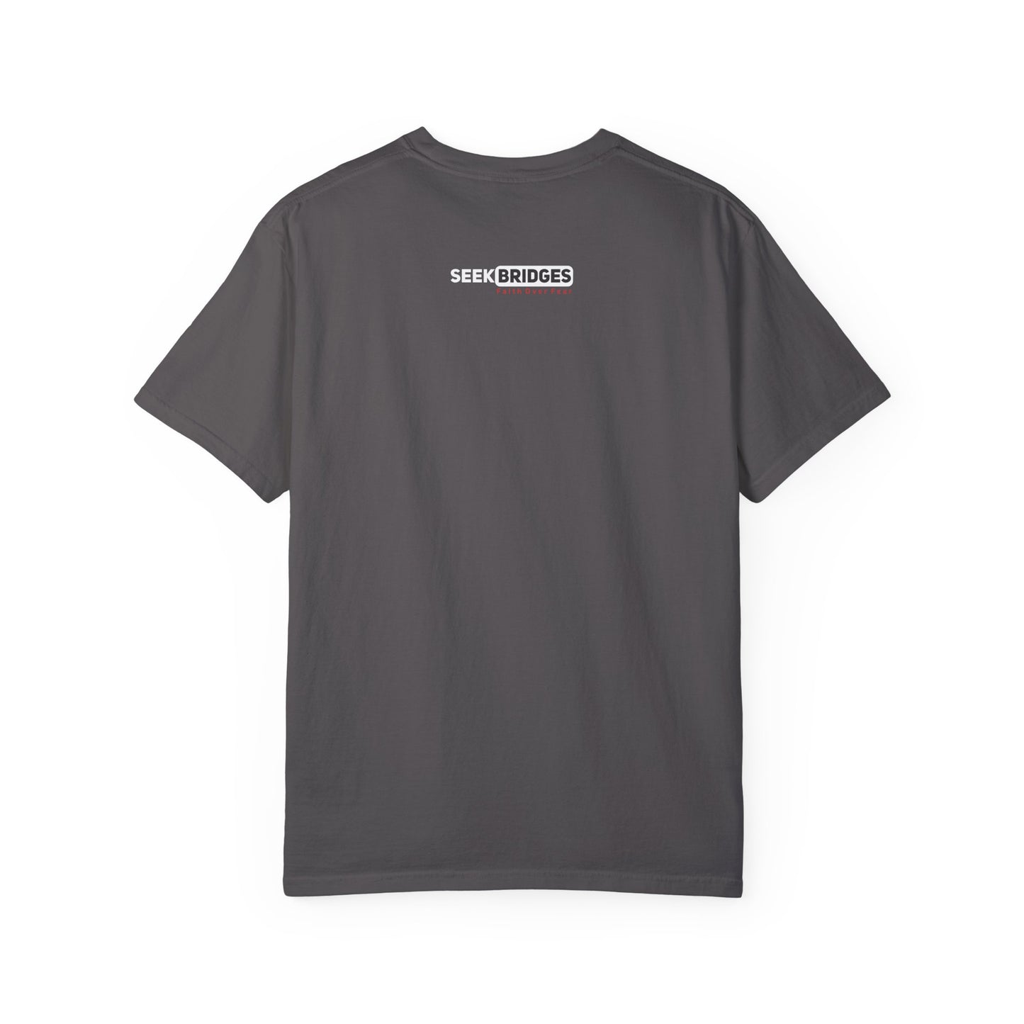 Unisex Garment-Dyed T-Shirt - 'Seek Bridges: Faith Over Fear' Inspirational Tee
