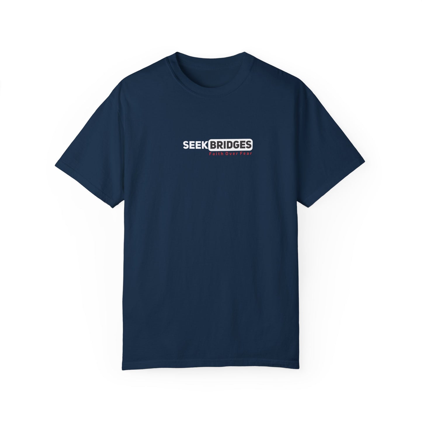 Unisex Garment-Dyed T-Shirt - 'Seek Bridges: Faith Over Fear' Inspirational Tee