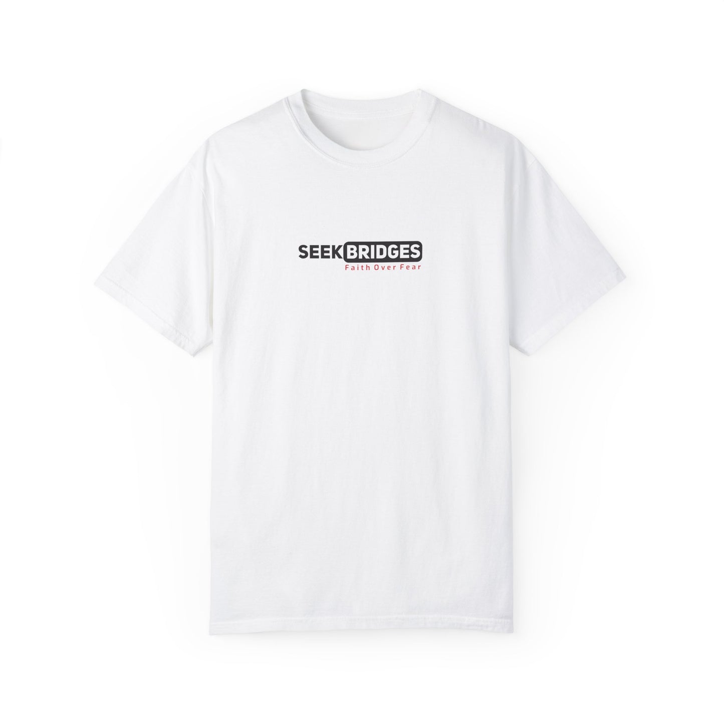 Unisex Garment-Dyed T-Shirt - 'Seek Bridges: Faith Over Fear' Inspirational Tee
