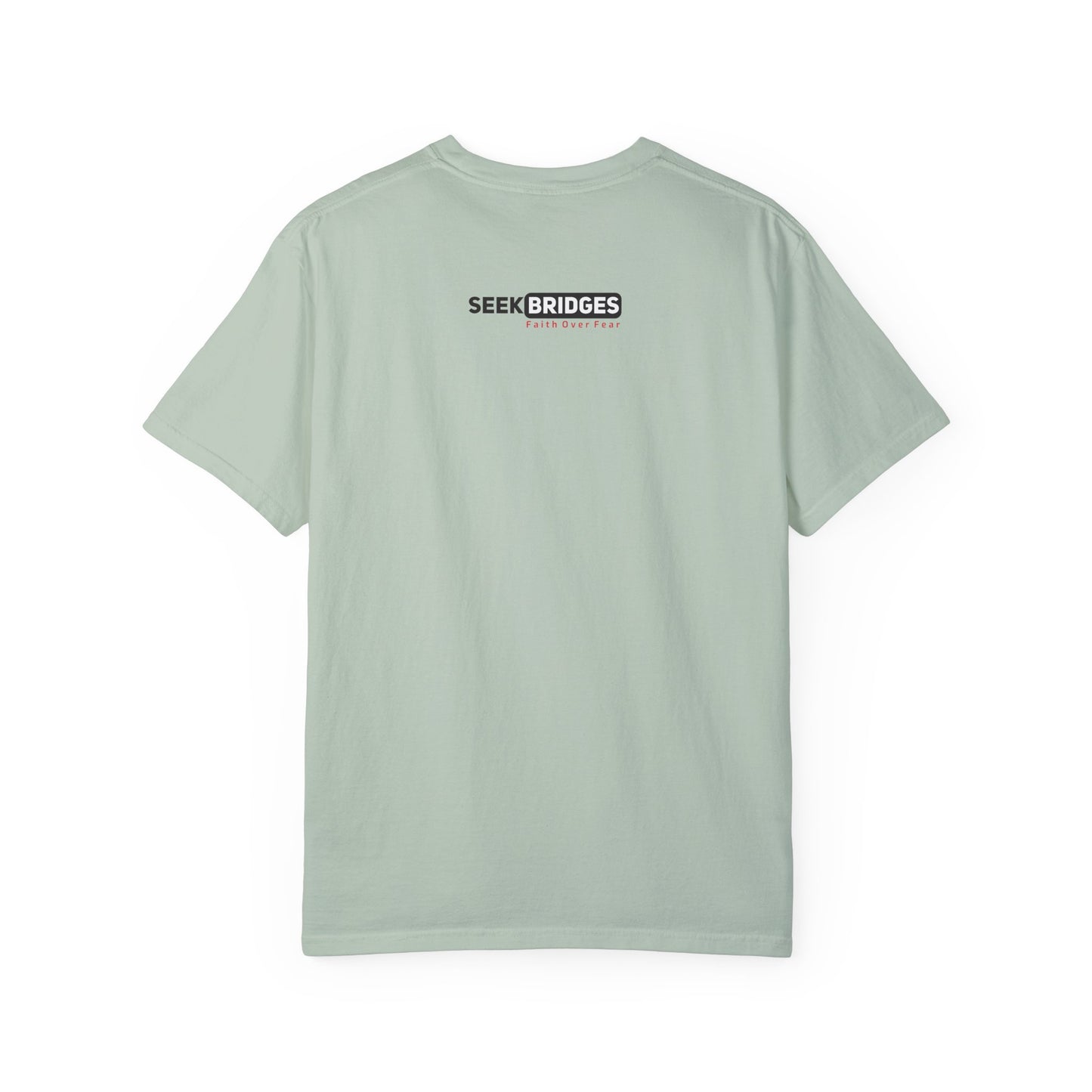 Unisex Garment-Dyed T-Shirt - 'Seek Bridges: Faith Over Fear' Inspirational Tee