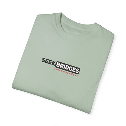 Unisex Garment-Dyed T-Shirt - 'Seek Bridges: Faith Over Fear' Inspirational Tee