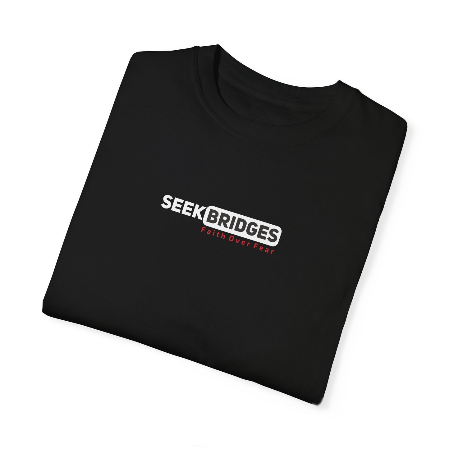 Unisex Garment-Dyed T-Shirt - 'Seek Bridges: Faith Over Fear' Inspirational Tee