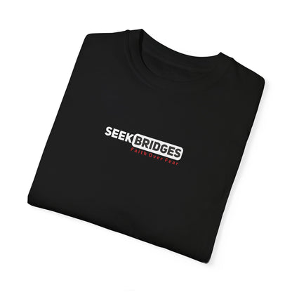 Unisex Garment-Dyed T-Shirt - 'Seek Bridges: Faith Over Fear' Inspirational Tee