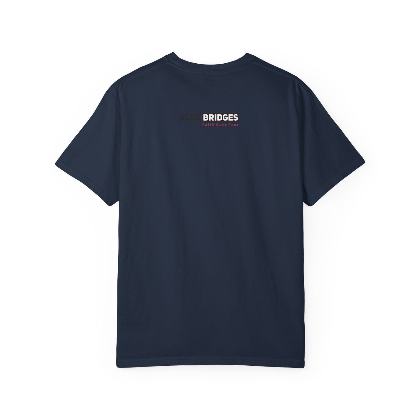 Unisex Garment-Dyed T-Shirt - 'Seek Bridges: Faith Over Fear' Inspirational Tee