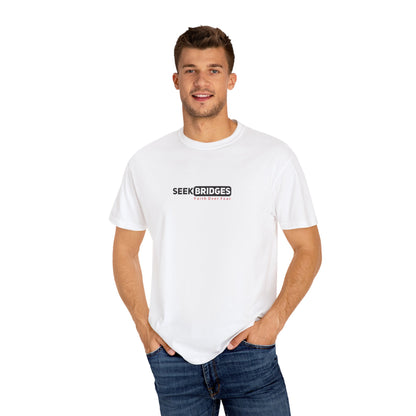 Unisex Garment-Dyed T-Shirt - 'Seek Bridges: Faith Over Fear' Inspirational Tee