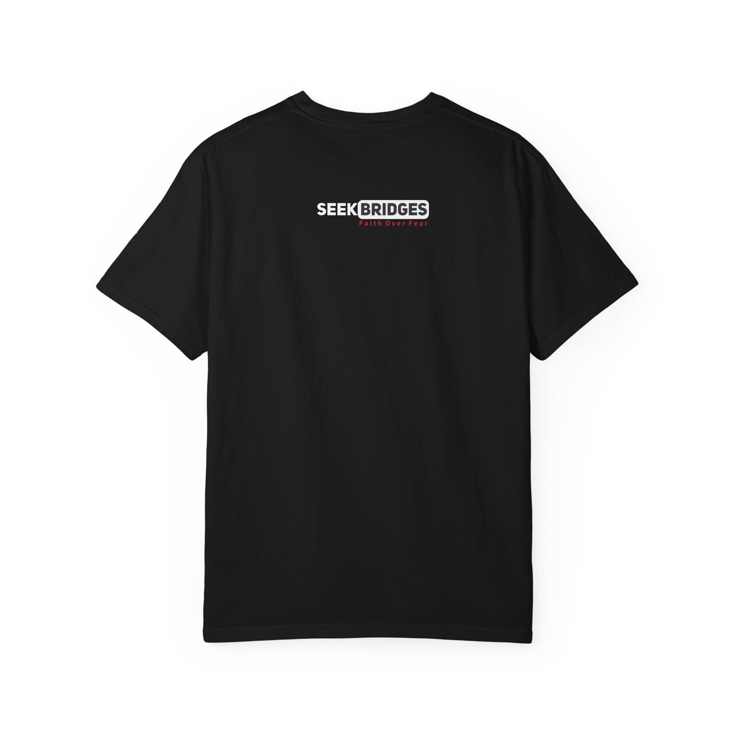 Unisex Garment-Dyed T-Shirt - 'Seek Bridges: Faith Over Fear' Inspirational Tee