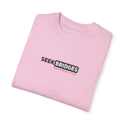 Unisex Garment-Dyed T-Shirt - 'Seek Bridges: Faith Over Fear' Inspirational Tee